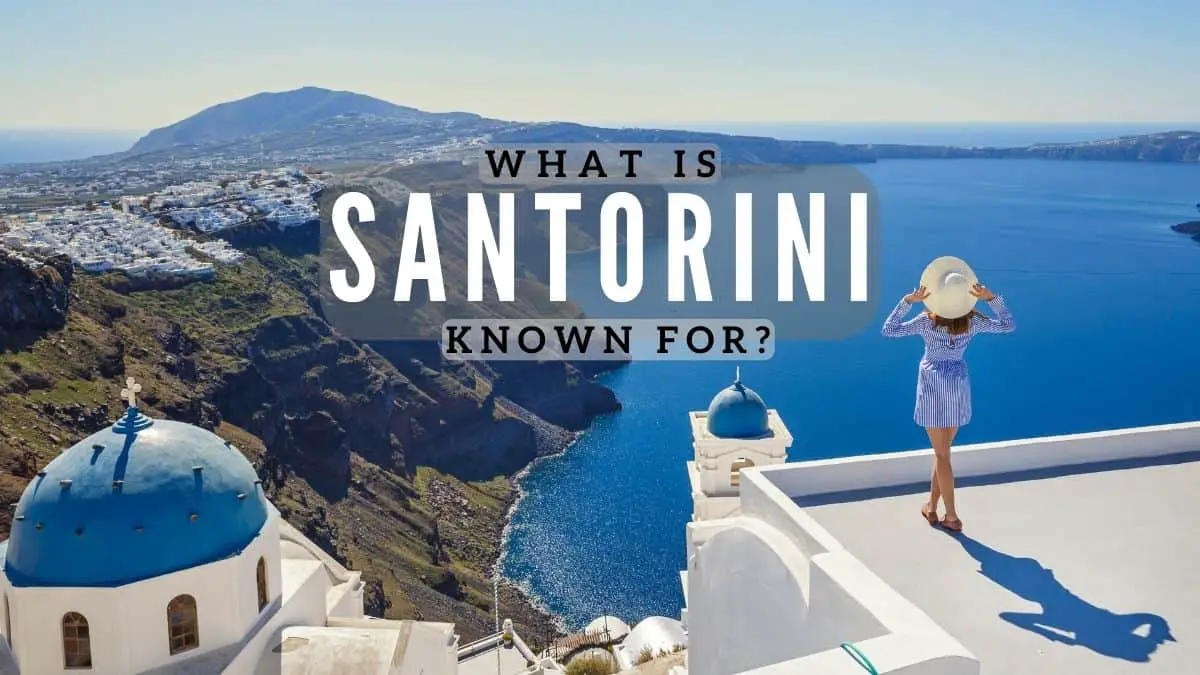 What is Santorini known for?