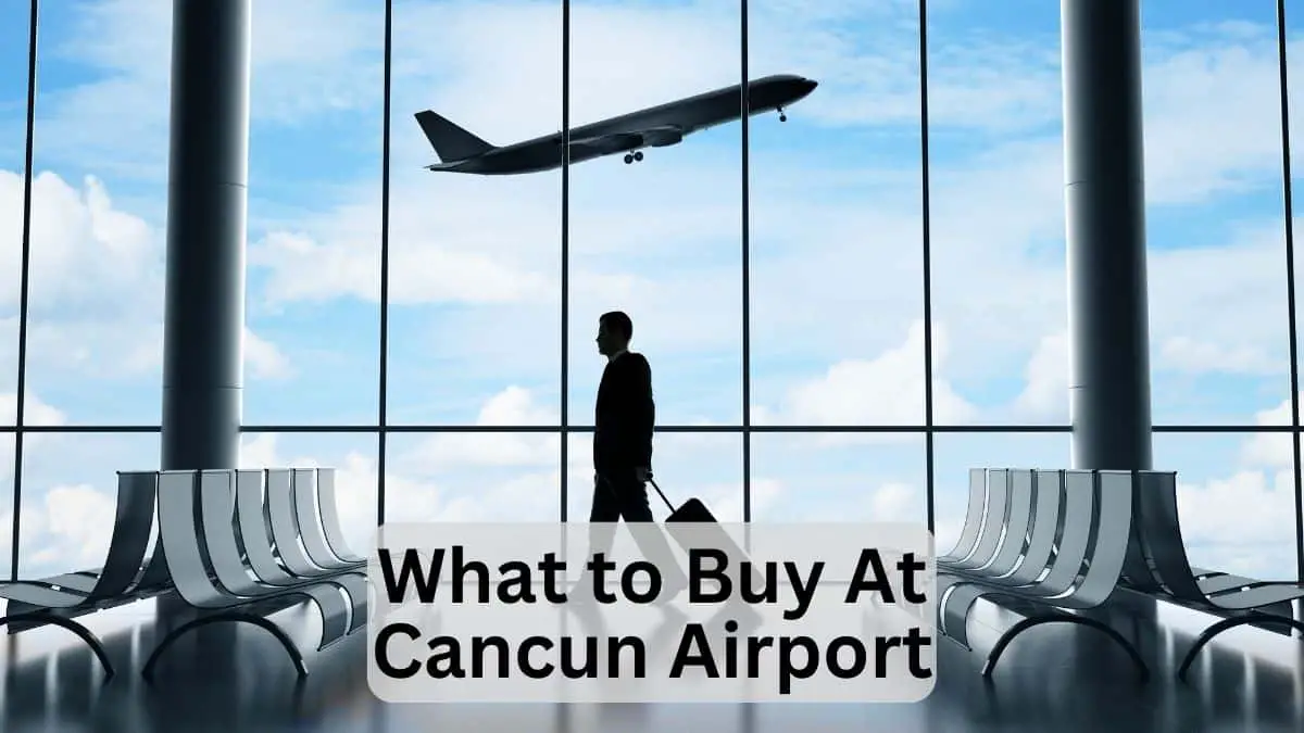 What to Buy At Cancun Airport