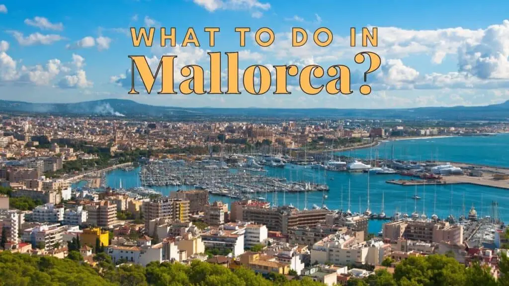 What to Do in Mallorca?