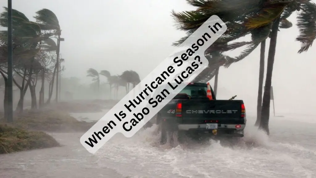 When Is Hurricane Season in Cabo San Lucas