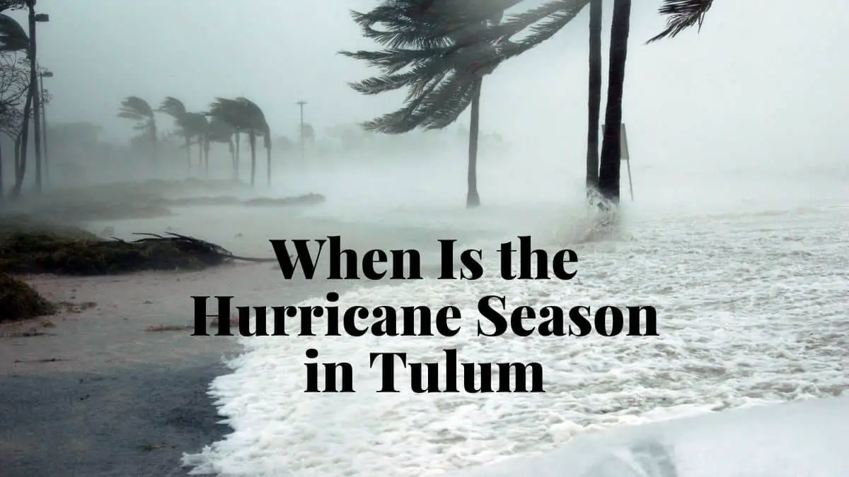 When Is the Hurricane Season in Tulum