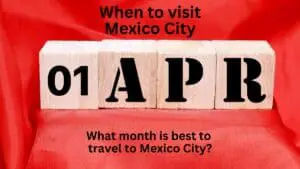 When to Visit Mexico City: The Best Month