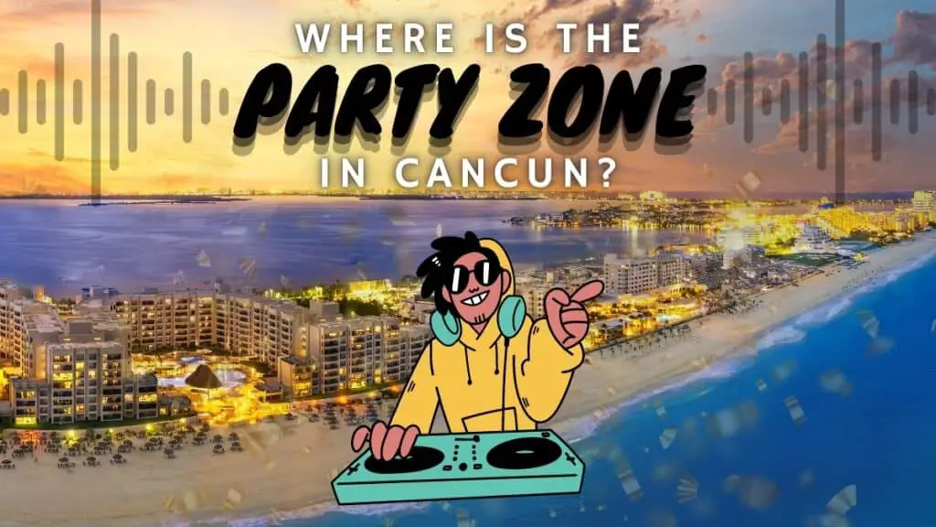 Where is the party zone in Cancun?