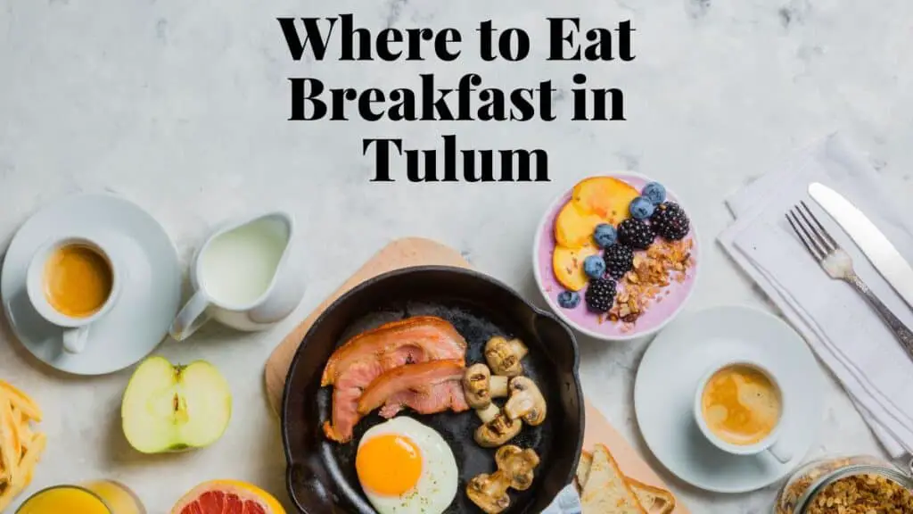 Where to Eat Breakfast in Tulum