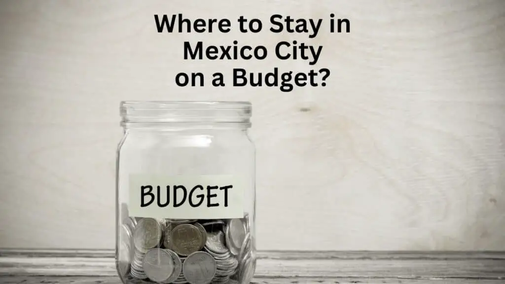 Where to Stay in Mexico City on a Budget