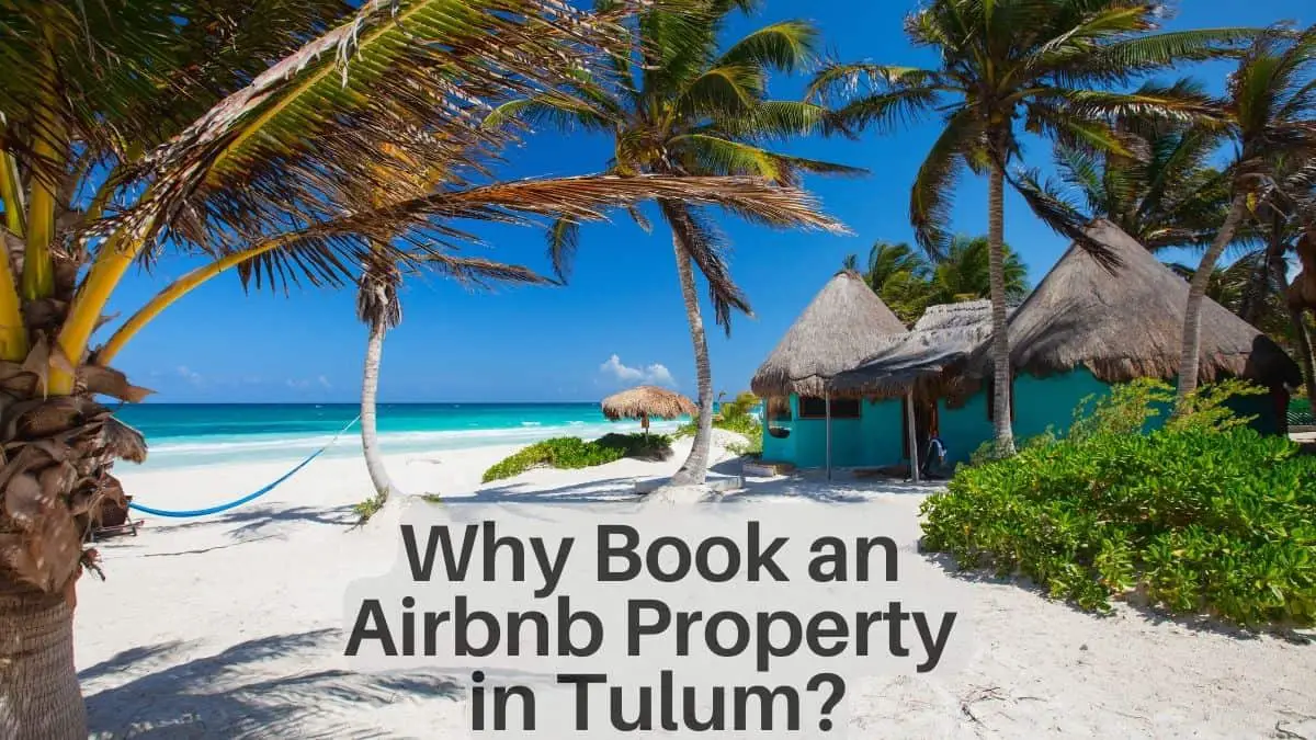 Why Book an Airbnb Property in Tulum