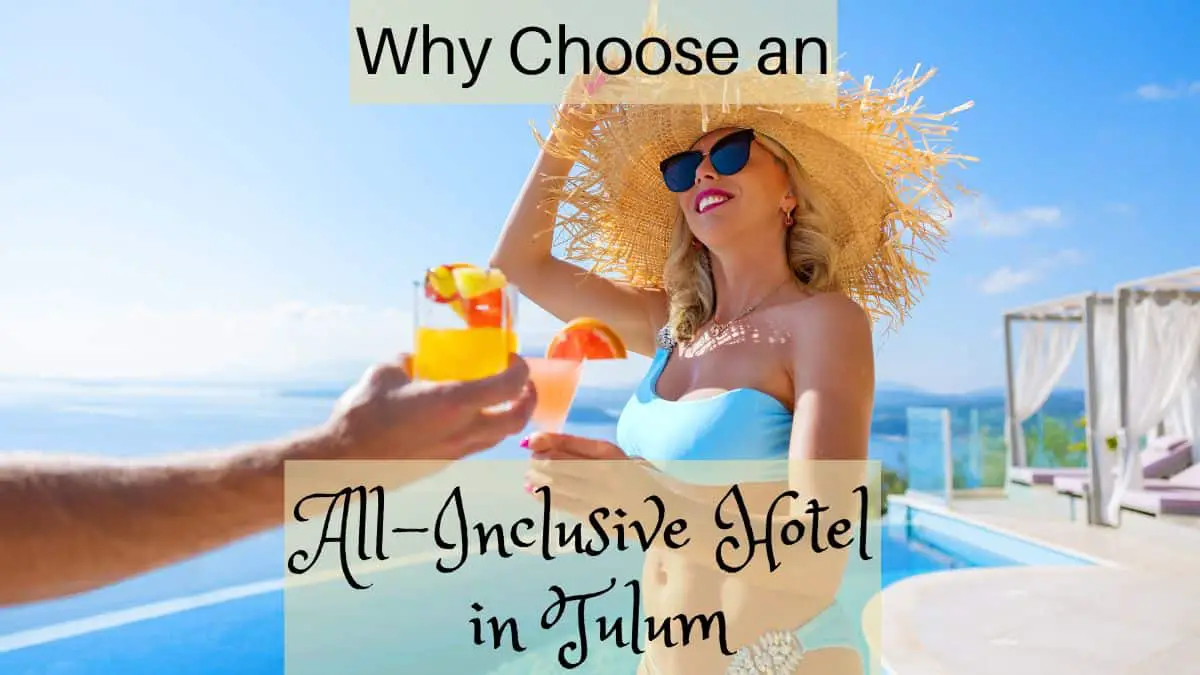 Why Choose an All-Inclusive Hotel in Tulum