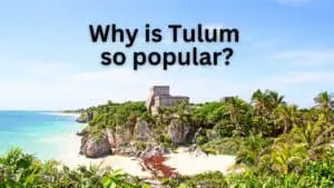 Why is Tulum so popular